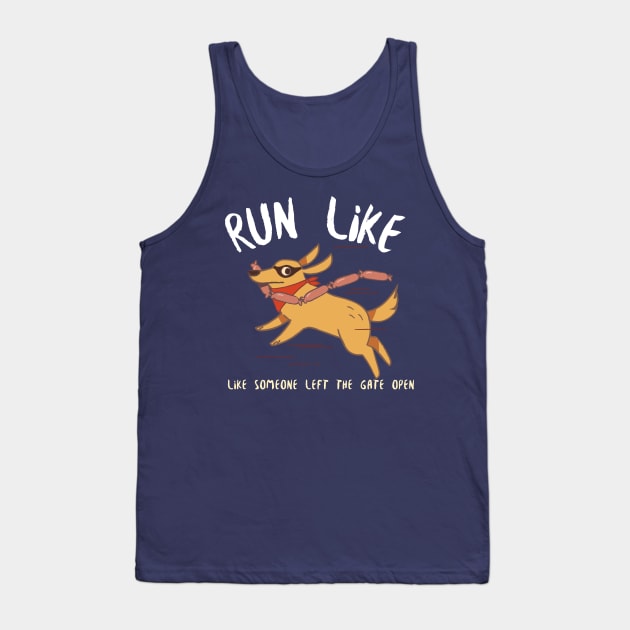 Run like someone left the gate open Tank Top by Black Dog Murphy